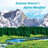 Alpine Meadow & Summer Breeze